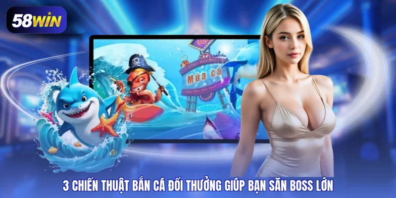 chiến thuật bắn cá đổi thưởng