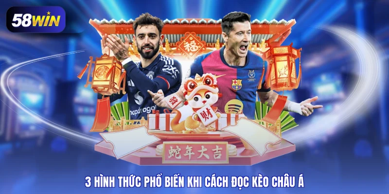 3 Hình thức phổ biến khi cách đọc kèo châu Á