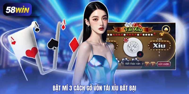 Bật mí 3 cách gỡ vốn tài xỉu bất bại