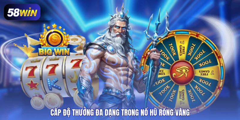 Cấp độ thưởng đa dạng trong nổ hũ rồng vàng