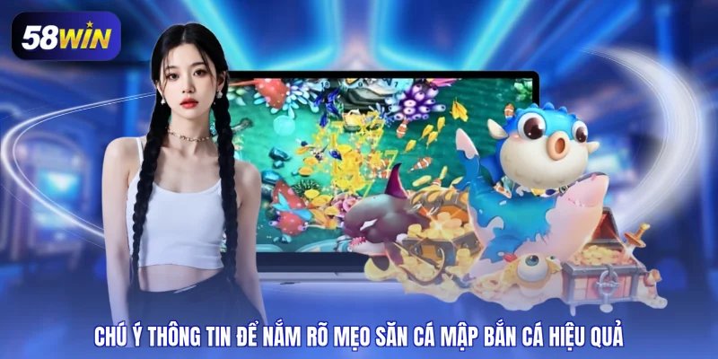 Chú ý thông tin để nắm rõ mẹo săn cá mập bắn cá hiệu quả