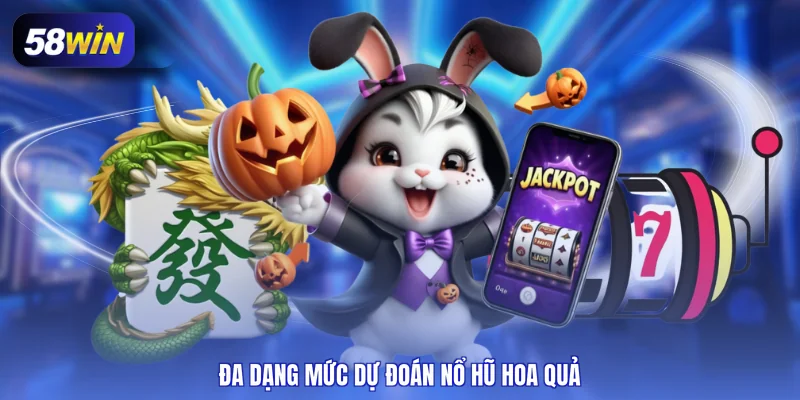 Đa dạng mức dự đoán nổ hũ hoa quả