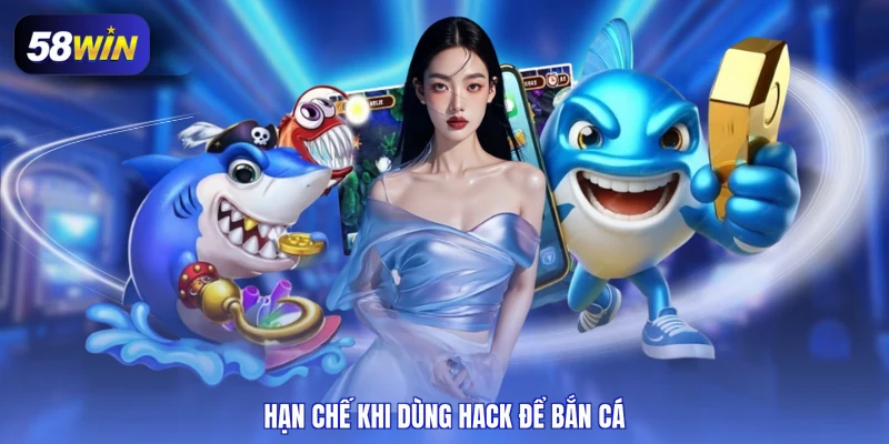 Hạn chế khi dùng hack để bắn cá