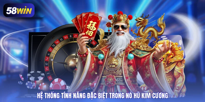Hệ thống tính năng đặc biệt trong nổ hũ kim cương