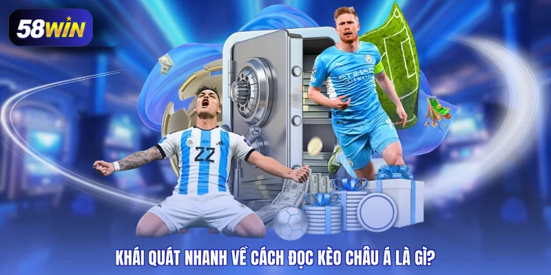 Khái quát nhanh về cách đọc kèo châu Á là gì?