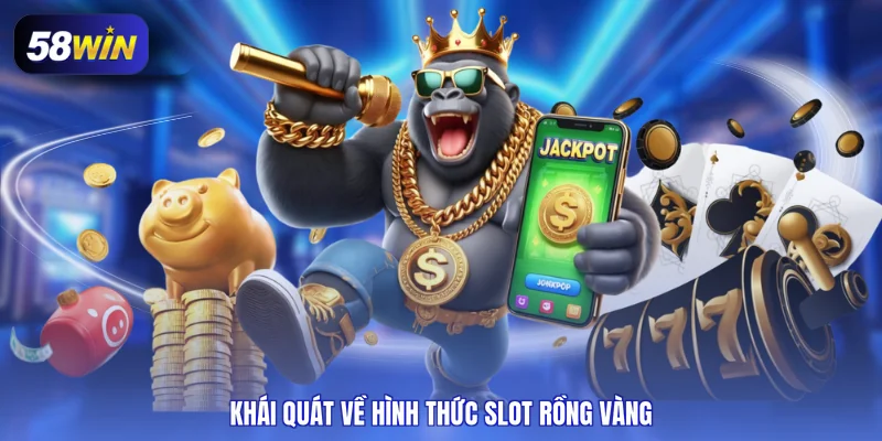 Khái quát về hình thức slot rồng vàng