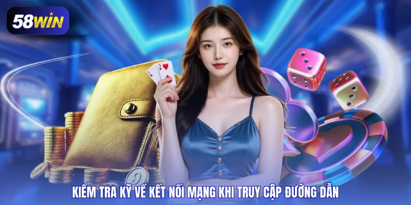 Kiểm tra kỹ về kết nối mạng khi truy cập đường dẫn
