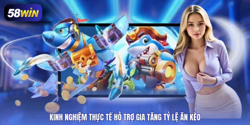 Kinh nghiệm thực tế hỗ trợ gia tăng tỷ lệ ăn kèo