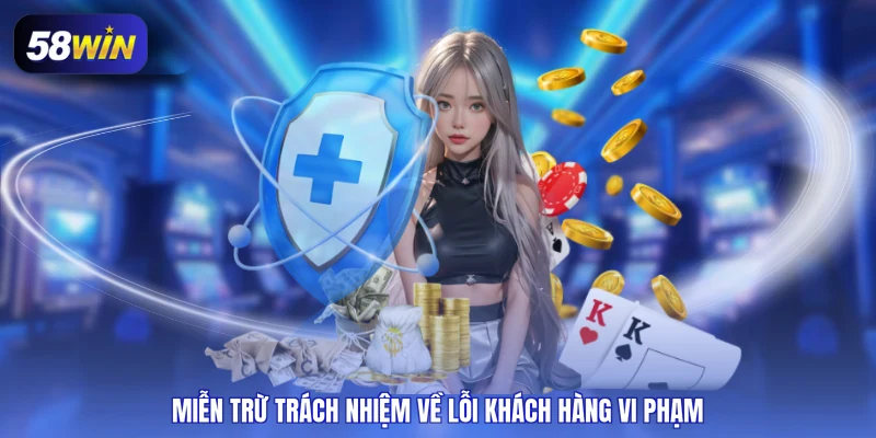 Miễn trừ trách nhiệm về lỗi khách hàng vi phạm
