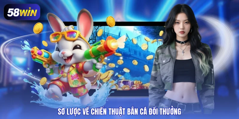 Sơ lược về chiến thuật bắn cá đổi thưởng
